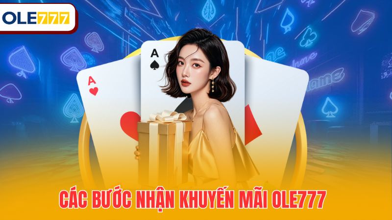 Các bước nhận khuyến mãi Ole777
