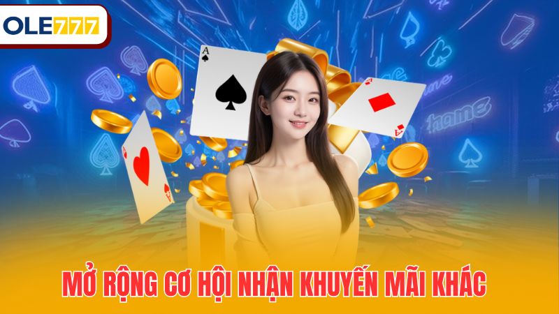 Mở rộng cơ hội nhận khuyến mãi khác